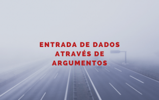 Entrada de Dados Através de Argumentos