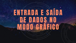 Entrada e Saída de Dados no Modo Gráfico