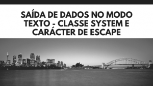 Saída de Dados no Modo Texto – Classe System e Carácter de Escape