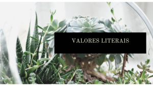 Valores Literais