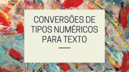 Conversões de Tipos Numéricos para Texto