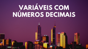 Variáveis com Números Decimais