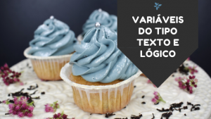 Variáveis do Tipo Texto e Lógico