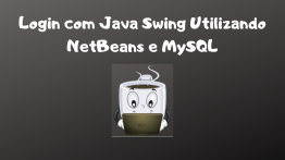 Login com Java Swing Utilizando NetBeans e MySQL