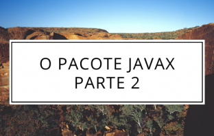 O Pacote Javax Parte 2