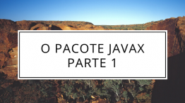 O Pacote Javax Parte 1