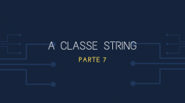 A Classe String Parte 7