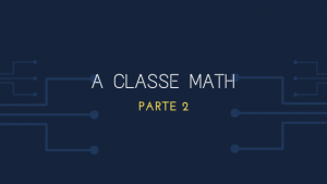 A Classe Math Parte 2