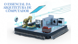 O Essencial da Arquitetura de Computador