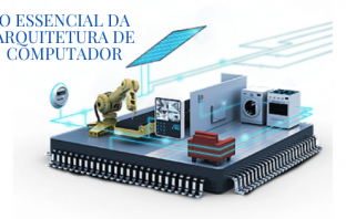 O Essencial da Arquitetura de Computador