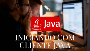 Iniciando com Cliente Java