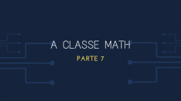 A Classe Math Parte 7