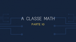 A Classe Math Parte 10