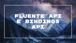 Fluente API e Bindings API