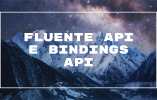 Fluente API e Bindings API