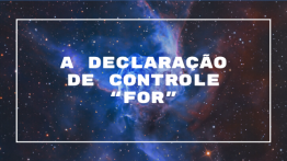 A Declaração de Controle “for”