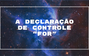 A Declaração de Controle “for”