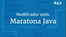 O Modificador “static” (Por que o método main() é um método static?)
