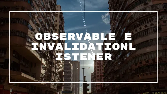 Observable e InvalidationListener