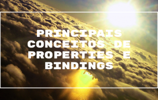 Principais Conceitos de Properties e Bindings