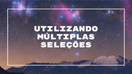 Utilizando Múltiplas Seleções