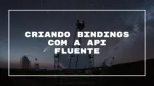 Criando Bindings com a API Fluente
