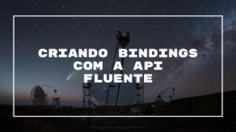 Criando Bindings com a API Fluente