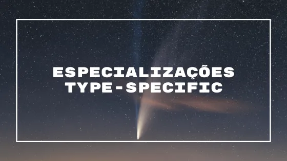 Especializações Type-Specific