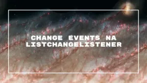 Change Events na ListChangeListener