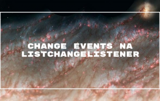 Change Events na ListChangeListener
