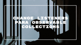 Change Listeners para Observable Collections