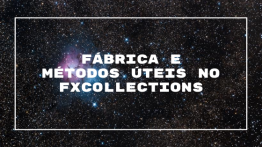 Fábrica e Métodos Úteis no FXCollections