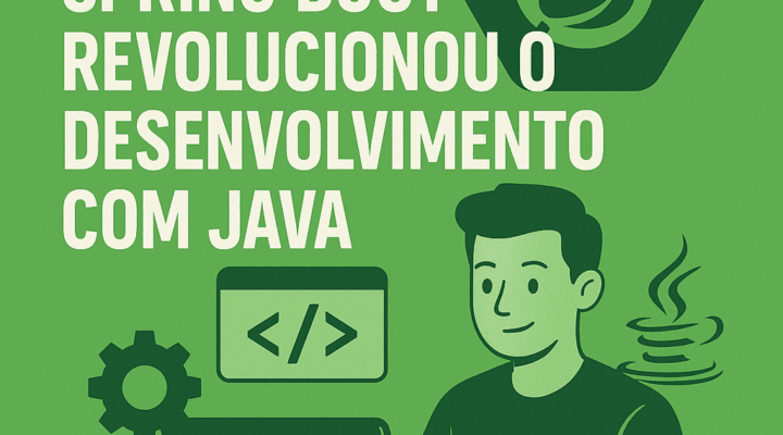 Como o Spring Boot Revolucionou o Desenvolvimento com Java
